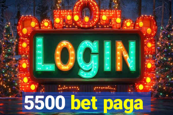 5500 bet paga